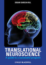 бесплатно читать книгу Translational Neuroscience. A Guide to a Successful Program автора Edgar Garcia-Rill