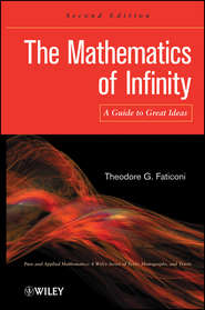 бесплатно читать книгу The Mathematics of Infinity. A Guide to Great Ideas автора Theodore Faticoni