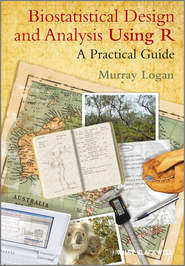 бесплатно читать книгу Biostatistical Design and Analysis Using R. A Practical Guide автора Murray Logan