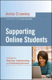 бесплатно читать книгу Supporting Online Students. A Practical Guide to Planning, Implementing, and Evaluating Services автора Anita Crawley