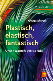 бесплатно читать книгу Plastisch, Elastisch, und Fantastisch. Ohne Kunststoffe Geht es Nicht автора Prof. Schwedt