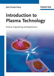 бесплатно читать книгу Introduction to Plasma Technology. Science, Engineering, and Applications автора John Harry