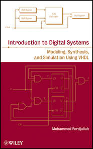 бесплатно читать книгу Introduction to Digital Systems. Modeling, Synthesis, and Simulation Using VHDL автора Mohammed Ferdjallah