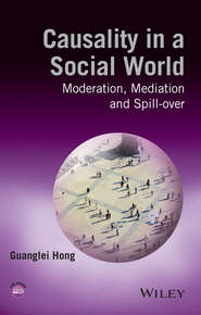 бесплатно читать книгу Causality in a Social World. Moderation, Mediation and Spill-over автора Guanglei Hong