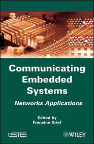 бесплатно читать книгу Communicating Embedded Systems. Networks Applications автора Francine Krief