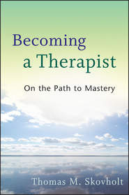 бесплатно читать книгу Becoming a Therapist. On the Path to Mastery автора Thomas Skovholt