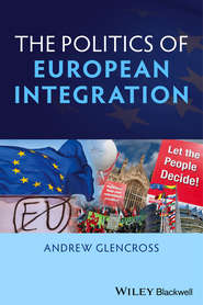 бесплатно читать книгу Politics of European Integration. Political Union or a House Divided? автора Andrew Glencross