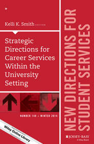 бесплатно читать книгу Strategic Directions for Career Services Within the University Setting. New Directions for Student Services, Number 148 автора Kelli Smith