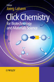 бесплатно читать книгу Click Chemistry for Biotechnology and Materials Science автора Joerg Lahann