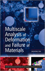 бесплатно читать книгу Multiscale Analysis of Deformation and Failure of Materials автора Jinghong Fan