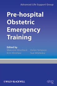 бесплатно читать книгу Pre-hospital Obstetric Emergency Training. The Practical Approach автора  Advanced Life Support Group (ALSG)