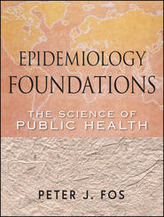 бесплатно читать книгу Epidemiology Foundations. The Science of Public Health автора Peter Fos