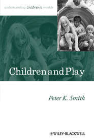 бесплатно читать книгу Children and Play. Understanding Children's Worlds автора Peter Smith