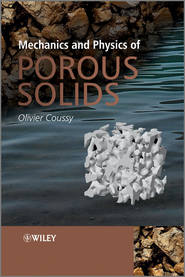 бесплатно читать книгу Mechanics and Physics of Porous Solids автора Olivier Coussy