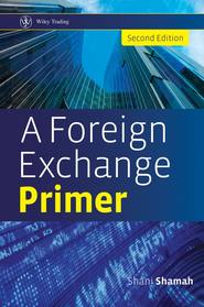 бесплатно читать книгу A Foreign Exchange Primer автора Shani Shamah