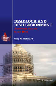 бесплатно читать книгу Deadlock and Disillusionment. American Politics since 1968 автора Gary Reichard