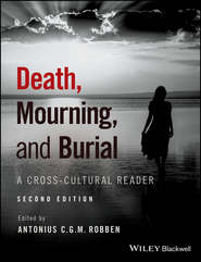 бесплатно читать книгу Death, Mourning, and Burial. A Cross-Cultural Reader автора Antonius C. G. M. Robben