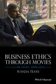 бесплатно читать книгу Business Ethics Through Movies. A Case Study Approach автора Wanda Teays