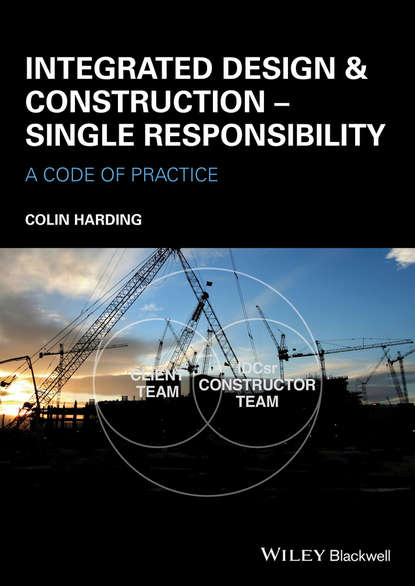 Integrated Design and Construction - Single Responsibility. A Code of Practice