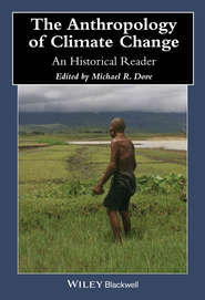 бесплатно читать книгу The Anthropology of Climate Change. An Historical Reader автора Michael Dove