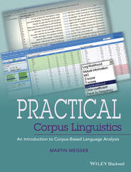 бесплатно читать книгу Practical Corpus Linguistics. An Introduction to Corpus-Based Language Analysis автора Martin Weisser