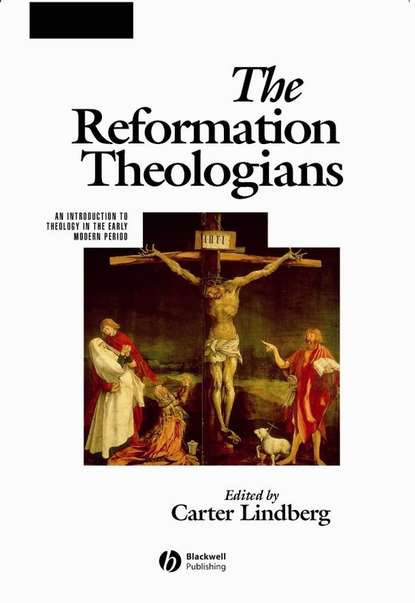 The Reformation Theologians. An Introduction to Theology in the Early Modern Period