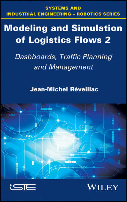 Modeling and Simulation of Logistics Flows 2. Dashboards, Traffic Planning and Management