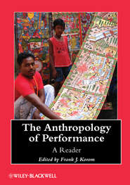 бесплатно читать книгу The Anthropology of Performance. A Reader автора Frank Korom