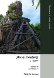 бесплатно читать книгу Global Heritage. A Reader автора Lynn Meskell