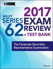 бесплатно читать книгу Wiley FINRA Series 62 Exam Review 2017. The Corporate Securities Representative Examination автора Wiley 