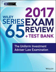 бесплатно читать книгу Wiley FINRA Series 65 Exam Review 2017. The Uniform Investment Adviser Law Examination автора Wiley 