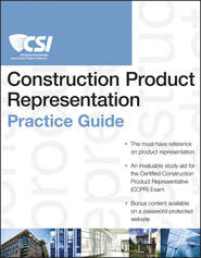 бесплатно читать книгу The CSI Construction Product Representation Practice Guide автора  Construction Specifications Institute