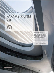 бесплатно читать книгу Parametricism 2.0. Rethinking Architecture's Agenda for the 21st Century AD автора Patrik Schumacher