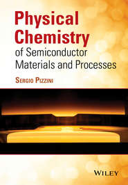 бесплатно читать книгу Physical Chemistry of Semiconductor Materials and Processes автора Sergio Pizzini