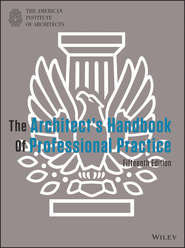 бесплатно читать книгу The Architect's Handbook of Professional Practice автора  American Instituteof Architects