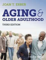 бесплатно читать книгу Aging and Older Adulthood автора Joan Erber