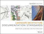 бесплатно читать книгу Landscape Architecture Documentation Standards. Principles, Guidelines, and Best Practices автора Design Workshop