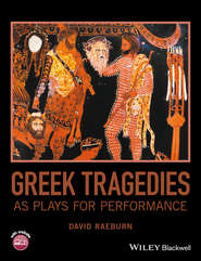 бесплатно читать книгу Greek Tragedies as Plays for Performance автора David Raeburn