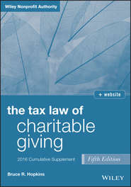 бесплатно читать книгу The Tax Law of Charitable Giving 2016 Cumulative Supplement автора Bruce R. Hopkins