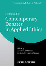 бесплатно читать книгу Contemporary Debates in Applied Ethics автора Christopher Wellman