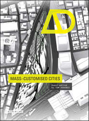 бесплатно читать книгу Mass-Customised Cities автора Tom Verebes