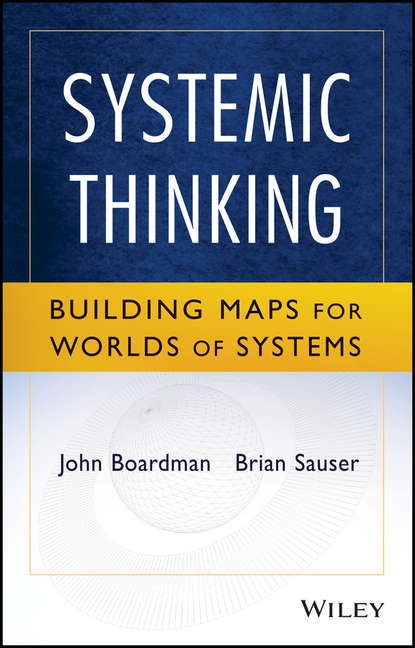 Systemic Thinking. Building Maps for Worlds of Systems
