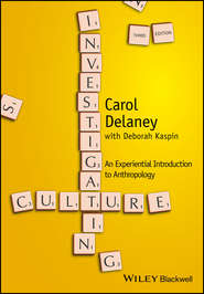 бесплатно читать книгу Investigating Culture. An Experiential Introduction to Anthropology автора Carol Delaney