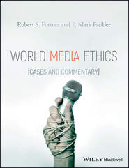 бесплатно читать книгу World Media Ethics. Cases and Commentary автора P. Fackler