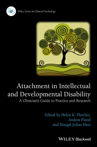 Attachment in Intellectual and Developmental Disability. A Clinician&apos;s Guide to Practice and Research