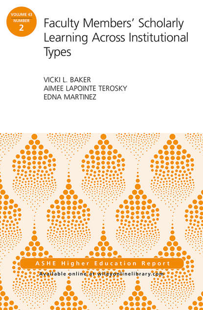Faculty Members' Scholarly Learning Across Institutional Types. ASHE Higher Education Report