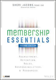 бесплатно читать книгу Membership Essentials. Recruitment, Retention, Roles, Responsibilities, and Resources автора Sheri Jacobs