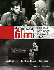 бесплатно читать книгу American Film History. Selected Readings, Origins to 1960 автора Roy Grundmann