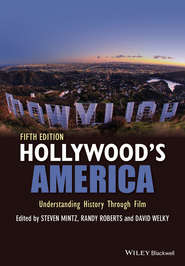 бесплатно читать книгу Hollywood's America. Understanding History Through Film автора Steven Mintz