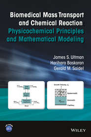 бесплатно читать книгу Biomedical Mass Transport and Chemical Reaction. Physicochemical Principles and Mathematical Modeling автора Harihara Baskaran